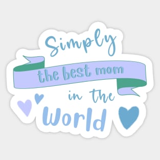 Simply The Best Mom In The World. Sticker